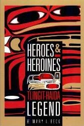 Heroes & Heroines in Tlingit-Haida Legend