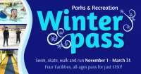 Parks & Recreation Winter Pass. Swim, skate, walk and run November 1 to March 31. Four facilitites all-ages pass for just $150.