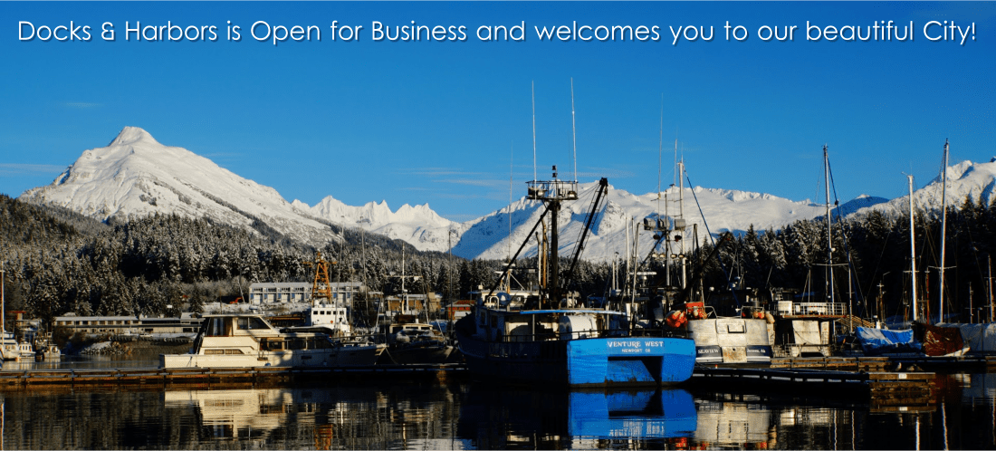 Docks & Harbors is Open for Business and welcomes you to our beautiful City!