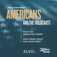 Now at your library: Americans and the Holocaust. What did Americans know? What more could have been done?